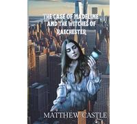 The Case of Madeline and the Witches of Raechester: Special Edition: 1 (Raechester Series)