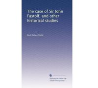 The case of Sir John Fastolf, and other historical studies