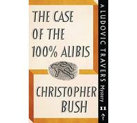 The Case of the 100% Alibis: A Ludovic Travers Mystery: 11 (The Ludovic Travers Mysteries)