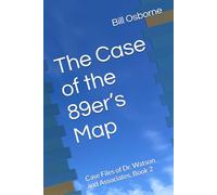The Case of the 89er’s Map: Case Files of Dr. Watson and Associates, Book 2