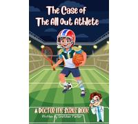 The Case of The All-Out Athlete: A Dr. Itis Series Book (A Doctor Itis Series Book)
