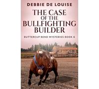 The Case of the Bullfighting Builder (Buttercup Bend Mysteries)