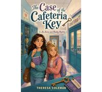 The Case of the Cafeteria Key: An Annie and Maddy Mystery