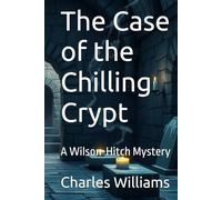 The Case of the Chilling Crypt: A Wilson-Hitch Mystery (Wilson-Hitch Mysteries: The First Thirty Three Cases)