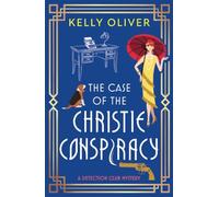 The Case of the Christie Conspiracy: This time, she’s not the author... She’s the suspect! A brilliant historical cozy mystery from Kelly Oliver (The Detection Club, 1)