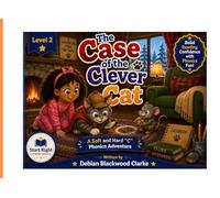 The Case of the Clever Cat: A Soft and Hard “C” Phonics Adventure (Start Right Phonics Power: Level Two)