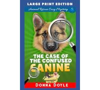 The Case of the Confused Canine: LARGE PRINT EDITION (Curly Bay Animal Rescue Cozy Mystery LARGE PRINT)