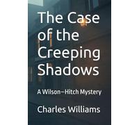 The Case of the Creeping Shadows: A Wilson-Hitch Mystery (Wilson-Hitch Mysteries: The First Thirty Three Cases)