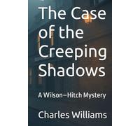 The Case of the Creeping Shadows: A Wilson-Hitch Mystery (Wilson-Hitch Mysteries: The First Thirty Three Cases)