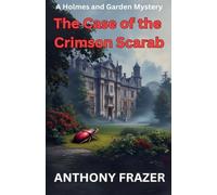The Case of the Crimson Scarab: 8 (Holmes and Garden Mysteries)