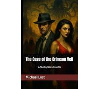 The Case of the Crimson Veil: A Shelby Miles Casefile
