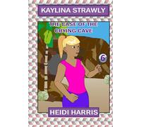 The Case of the Crying Cave (Kaylina Strawly)