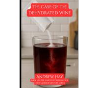 The Case Of The Dehydrated Wine: Book 5 in the Harcourt & Henloack Cosy Mystery Series