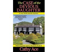 The Case of the Devious Daughter: A WISE Enquiries Agency cozy Welsh murder mystery: 12 (Wise Enquiries Agency Mysteries)