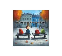 The Case of the Disappearing Bag: A Kid-Friendly Detective Mystery Filled with Clues, Suspense, and Clever Problem-Solving
