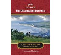The Case of the Disappearing Detective: A Sherlock Holmes Easter Mystery
