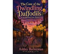 The Case of the Dwindling Daffodils: A Cozy Mystery (Oakwood Mysteries)