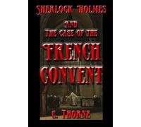The Case of the French Convent: The Continuing Chronicles of Sherlock Holmes