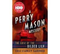 The Case of the Gilded Lily: 6 (The Perry Mason Mysteries)