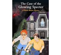The Case of the Glowing Specter: A Brains Benton Mystery
