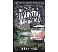 The Case of the Haunting at Hanging Lake: Paranormal Cozy Mystery (Ghostly Glenwood Mysteries Paranormal Cozy Mystery)