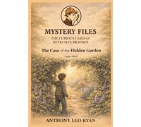 The Case of the Hidden Garden (Mystery Files: The Curious Cases of Detective Brayden)