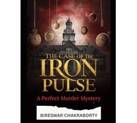 The Case of the Iron Pulse : A Perfect Murder Mystery: A gripping Victorian mystery novel that plunges readers into a world of unexplained deaths (Crime Investigation Story)