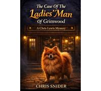 The Case Of The Ladies' Man Of Grimwood: Book 1 in the Chris Lewis Mystery Series