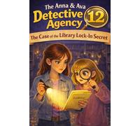 The Case of the Library Lock-In Secret: The Anna & Ava Detective Agency, Book 12