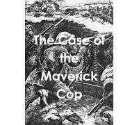 The Case of the Maverick Cop