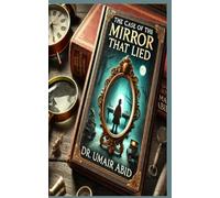 The Case of the Mirror That Lied: A Mystery Suspense Novel from the Inspector Cyrus Series for Young Minds!