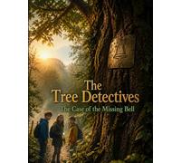 The Case of the Missing Bell: A detective adventure about trust, teamwork and asking questions with courage (The Tree Detectives)