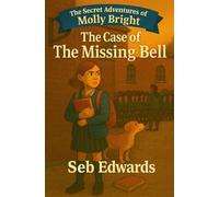The Case of the Missing Bell: Black and White Edition: 1 (The Secret Adventures of Molly Bright Black and White Edition)