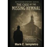 The Case of the Missing Hymnal: Some songs are never meant to be silenced (The Bethlehem Mystery Series)