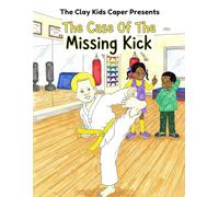 The Case of the Missing Kick (Clay Kids Caper)