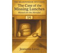 The Case of the Missing Lunches: Blessed are the Merciful: 1 (The Meadowbrook Mysteries)