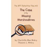 The Case of the Missing Marshmallows: 3 (The Bff Detective Files)