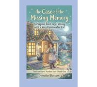 The Case of the Missing Memory: A Magical Inn Cozy Fantasy with a Very Opinionated Cat (The Familiar's Harbor Inn)