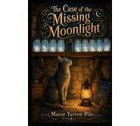 The Case of the Missing Moonlight (The Logistics of Lost Spells)
