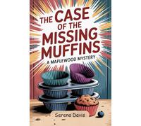 The Case Of The Missing Muffins: A Maplewood Mystery (Cupcake Crimes of Maplewood)