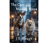 The Case of the Missing Pippa: A Dynamic Dog Detective Duo Mystery (Bark Noir Mysteries)
