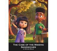 The Case of the Missing Sandwiches: A Fun and Heartwarming Children’s Mystery About Kindness, Sharing, and Solving Little Problems for Kids Ages 3-8