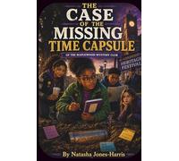 The Case of The Missing Time Capsule Age 8-12: A Chi Heart Mystery: A Middle Grade Adventure for Kids Who Love Puzzles, Detective Stories, and Solving the Unsolvable