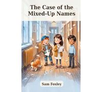 The Case of the Mixed-Up Names: The Bureau of Lost Impossible Things. Book 9