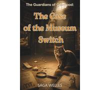 The Case of the Museum Switch: An Easy-to-Read Cozy Mystery Adventure for Middle Schoolers (Ages 8-12) (The Guardians of Oakwood)