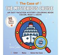 The Case of The MYSTERIOUS CRUISE: An Easy vacation mystery coloring book COLOR, READ AND SOLVE (VeraCalm Mystery Series)