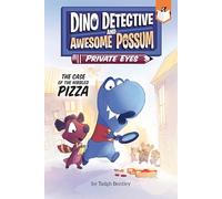 The Case of the Nibbled Pizza #1 (Dino Detective and Awesome Possum, Private Eyes)