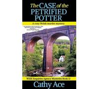 The Case of the Petrified Potter: A WISE Enquiries Agency cozy Welsh murder mystery: 13 (Wise Enquiries Agency Mysteries)