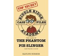 The Case of The Phantom Pie Slinger (Riddle Ridge Academy Case Files)