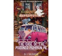 The Case of the Poisoned Pumpkin Pie: 7 (Ghostly Glenwood Mysteries)